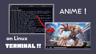 Watch Anime Using Linux Terminal !! Here's how ..