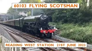 60103 Flying Scotsman at Reading West Station  |  21st June 2023