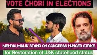 Vote chori in Elections Mehraj Malik stand on congress Hunger strike for Restoration of J&Kstatehood