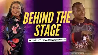 BEHIND THE STAGE: THE MS PAT SHOW | EP503: LICENSE AND REGISTRATION?