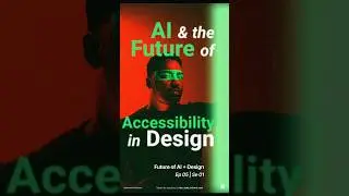 🌱Ep05 Ai & Future of Accessibility in Design | FUTURE of AI in design