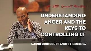 Understanding Anger and the Keys to Controlling it