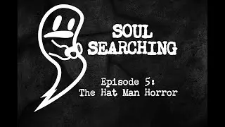 HAT MAN HORROR, I Went To BANISH the SHADOW MAN who Manifests when you're awake| S1E5|Soul Searching