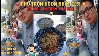 Ăn SẬP Qu&aacute;n Phở Nổi Tiếng Quận 5: Xin Th&ecirc;m MỠ NỔI Thả Ga! 🤤🤫 (Phở Trộn NGON NHẤT S&agrave;i G&ograve;n?)