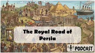 The Royal Road of Persia (Podcast)