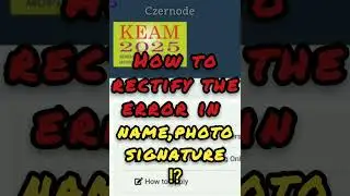 KEAM‼️How to change error in NAME SIGNATURE AND PHOTO ❗SUBSCRIBE AND BE UP-TO-DATE