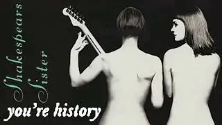 Shakespeares Sister - You&rsquo;re History