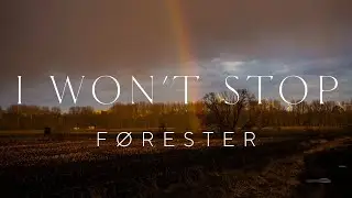 FØRESTER - I won’t stop