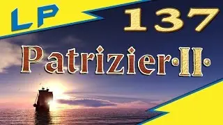 Platz schaffen im Lager! - 137 - Patrizier II [Zufallskarte+Patrizier] [Let's Play]