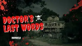 Doctor's Last words -Dandelo | TRUE Horror Story | Nightmare | Scary Real life stories | Ghost story