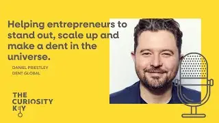 Helping entrepreneurs to stand out, scale up and make a dent in the universe with Daniel Priestley