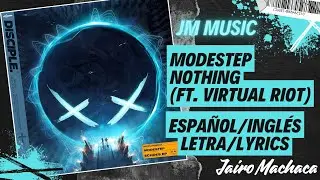 Modestep - Nothing (feat. Virtual Riot) | Letra/Lyrics