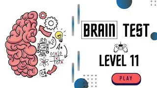 Brain Test Level 11 Solution | Trickiest Puzzle Answer & Walkthrough