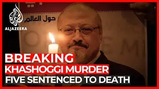 Five sentenced to death over Jamal Khashoggi's murder