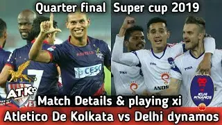 Atletico De Kolkata vs Delhi dynamos FC quarter final || Hero Super Cup 2019