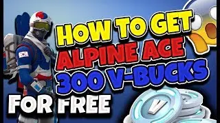 HOW TO GET THE ALPINE ACE + 300 V BUCKS FOR FREE *NOT CLICKBAIT*