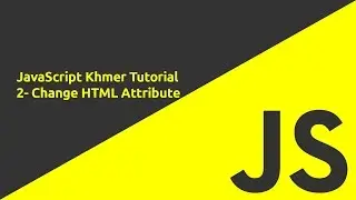 JavaScript Khmer Tutorial - #2 Change HTML Attribute
