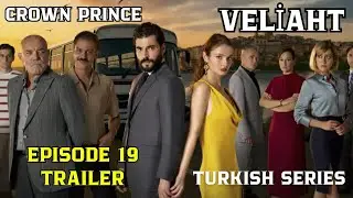 Crown Prince Episode 19 Trailer | English Subtitles | Turkish Series (Veliaht)