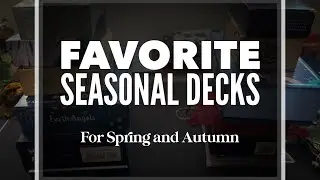 Favorite Seasonal Decks for the Northern and the Southern Hemisphere!