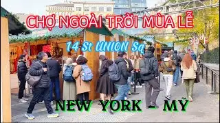 CHỢ NGO&Agrave;I TRỜI M&Ugrave;A LỄ 14St Union Sq New York - Mỹ