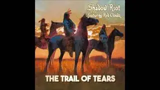 The Trail of Tears - Shadow Riot featuring Red Cloudz (2025)