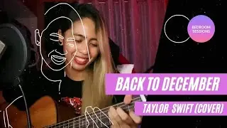 Taylor Swift -  Back to December (Cover by Chin Detera) #BedroomSessions​