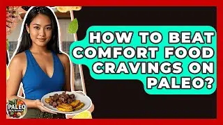 How To Beat Comfort Food Cravings On Paleo? - Paleo Health Hacks
