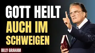 Wenn Gott dich heilt, obwohl alles still bleibt | Billy Graham