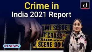 Crime in India 2021 Report | IN NEWS I Drishti IAS  English