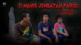 Si Manis Jembatan Parigi | Komedi Horor - Episode 1