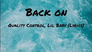Quality Control, Lil Baby - Back On (Lyrics)