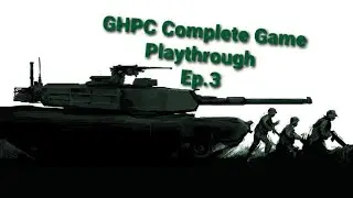 Gunner HEAT PC (GHPC) Complete Game Playthrough Ep. 3