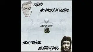 Salmo - Ho Paura di Uscire x Rob Zombie - Heathen Days (Mashup Remix by Machrys Ft. Shock & Shake)