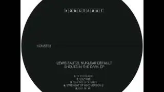 Lewis Fautzi, Nuklear Default - Strenght Of Mind [Konstrukt Records]