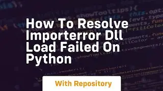 how to resolve importerror dll load failed on python
