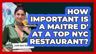 How Important Is A Maitre D' At A Top NYC Restaurant? - Learn About New York