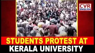 Students Protest at Kerala University |CVR English