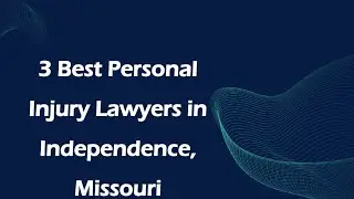 3 Best Personal Injury Lawyers in Independence, Missouri | Personal Injury Attorneys