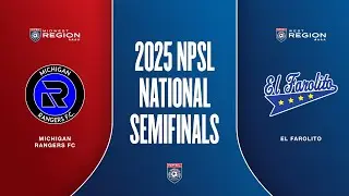 2025 NPSL Playoffs - National Semifinal - Michigan Rangers FC vs. El Farolito