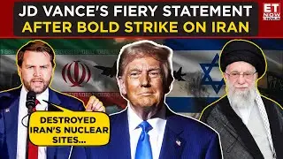 JD Vance's Fiery Statement After Bold Strike On Iran's Nuke Sites | ET Now | Latest News | Breaking