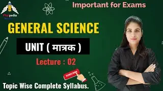 General Science Special Classes Topic : UNIT | All Govt Exams | Lecture : 02 | Phaipedia