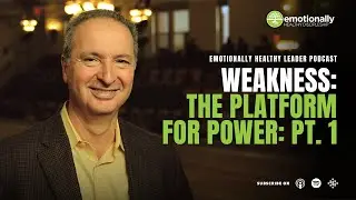 Weakness: The Platform for Power: Pt. 1 | Pete Scazzero