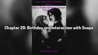 Audio Listen: Love Twist With A Teacher: Book 1 (HP/ Severus Snape Fanfiction): Chapter 20