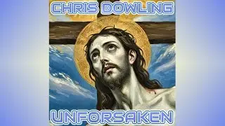 Chris Dowling - Unforsaken