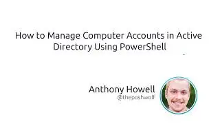 How To Manage Computer Accounts In Active Directory Using PowerShell