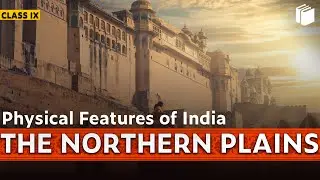 The Northern Plains | Physical Features of India | Chapter 2 - Geography | Class 9 | PuStack