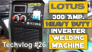 Lotus 300Amp. Heavy Duty Welding Machine, LT300SXT-VRD Review.