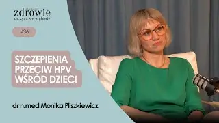 Szczepienia przeciw HPV wśród dzieci |  dr n.med Monika Pliszkiewicz