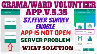 Grama/Ward Volunteer App.V.5.35/37.Fever Survey Enable/App Is Not Open/ Server Problem/What Solution