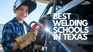Top 5 Best Welding Schools in Texas: Start Your Welding Career Today